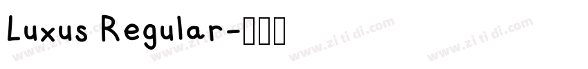 Luxus Regular字体转换 Luxus Regular字体转换